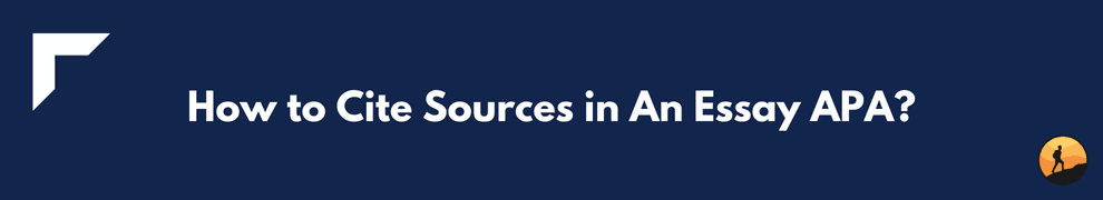 How to Cite Sources in An Essay APA?
