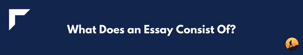 What Does an Essay Consist Of?