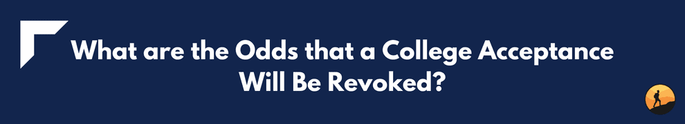 What are the Odds that a College Acceptance Will Be Revoked?