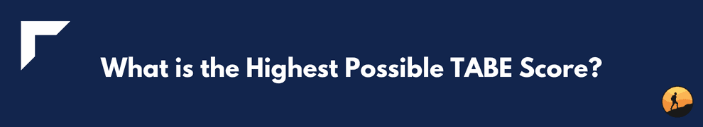 What is the Highest Possible TABE Score?