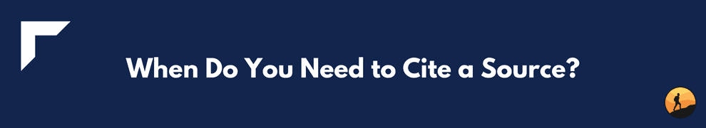 When Do You Need to Cite a Source?
