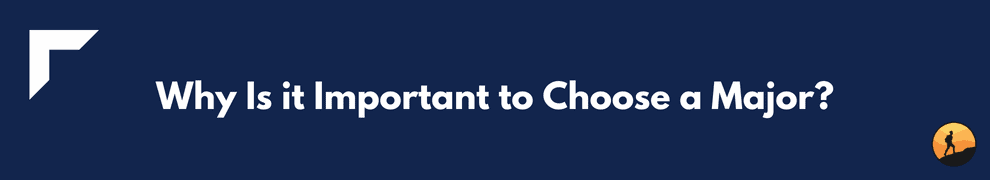 Why Is it Important to Choose a Major?