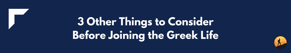 3 Other Things to Consider Before Joining the Greek Life