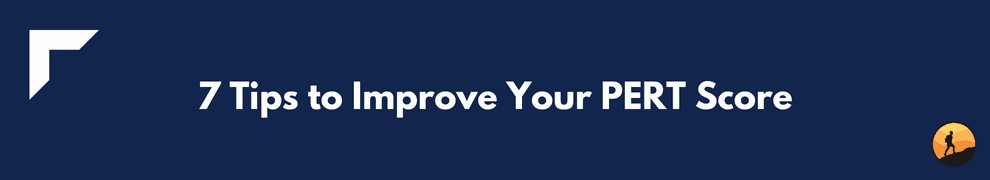 7 Tips to Improve Your PERT Score