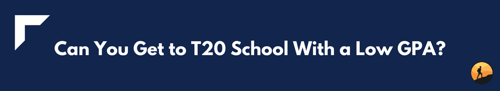 Can You Get to T20 School With a Low GPA?