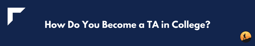 How Do You Become a TA in College?