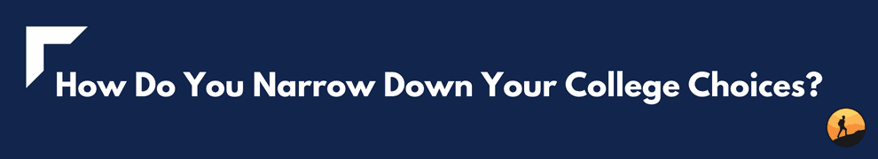 How Do You Narrow Down Your College Choices?
