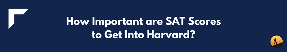 How Important are SAT Scores to Get Into Harvard