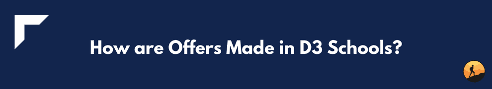 How are Offers Made in D3 Schools?