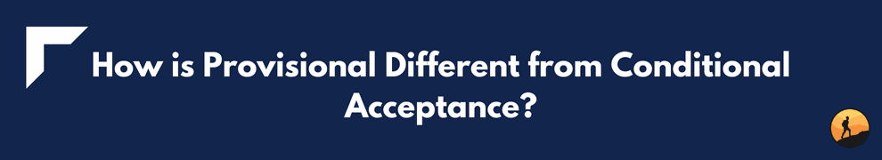 How is Provisional Different from Conditional Acceptance?
