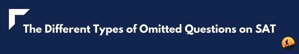 The Different Types of Omitted Questions on SAT