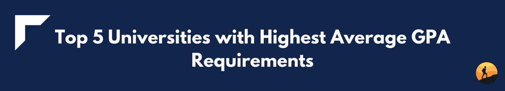 Top 5 Universities with Highest Average GPA Requirements