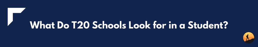 What Do T20 Schools Look for in a Student?