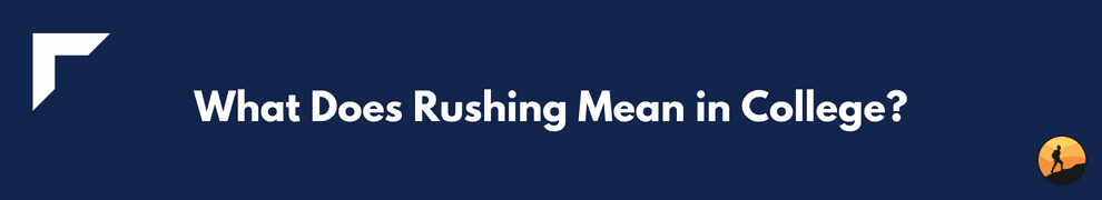 What Does Rushing Mean in College?