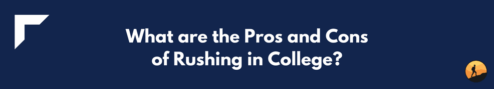 What are the Pros and Cons of Rushing in College?