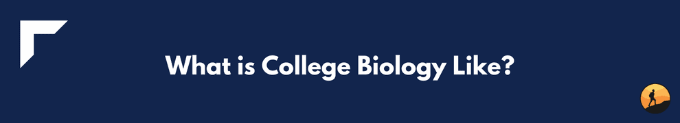 What is College Biology Like?