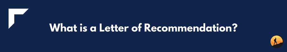What is a Letter of Recommendation?
