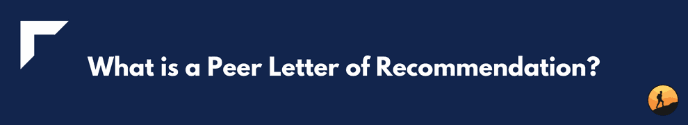 What is a Peer Letter of Recommendation?