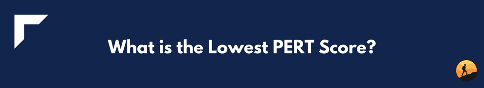 What is the Lowest PERT Score?