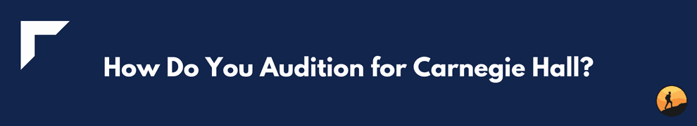 How Do You Audition for Carnegie Hall?