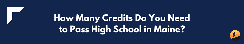 How Many Credits Do You Need to Pass High School in Maine?