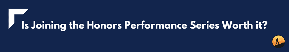 Is Joining the Honors Performance Series Worth it?