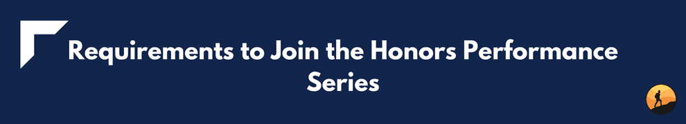 Requirements to Join the Honors Performance Series