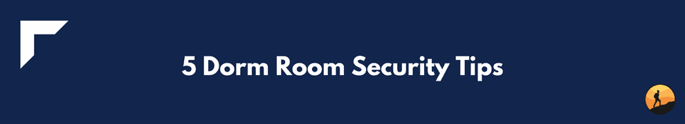 5 Dorm Room Security Tips