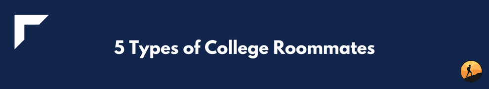 5 Types of College Roommates