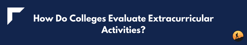 How Do Colleges Evaluate Extracurricular Activities?
