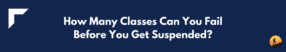 How Many Classes Can You Fail Before You Get Suspended?