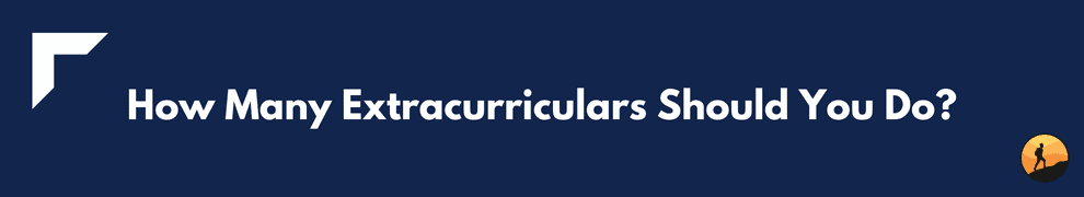 How Many Extracurriculars Should You Do?