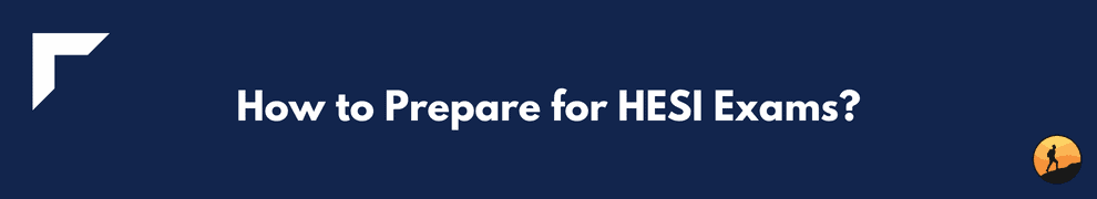 How to Prepare for HESI Exams?