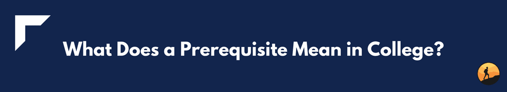 What Does a Prerequisite Mean in College?