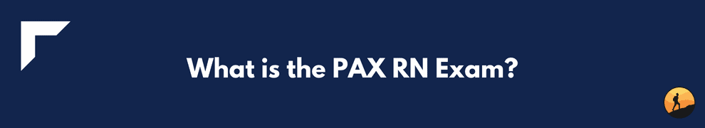 What is the PAX RN Exam?