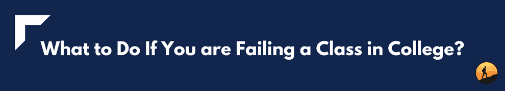 What to Do If You are Failing a Class in College?
