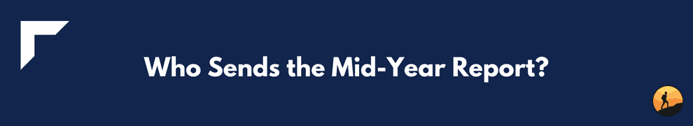 Who Sends the Mid-Year Report?