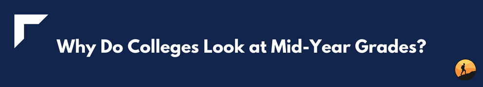Why Do Colleges Look at Mid-Year Grades?