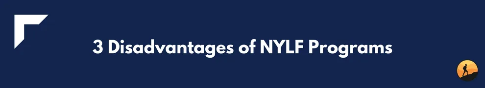 3 Disadvantages of NYLF Programs
