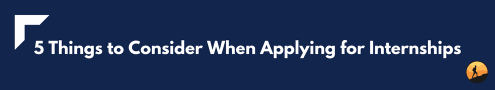 5 Things to Consider When Applying for Internships