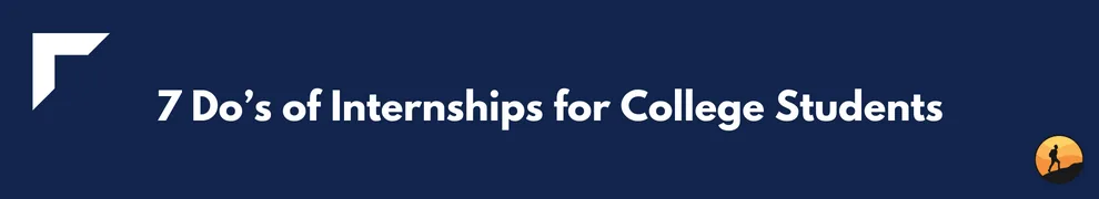 7 Do’s of Internships for College Students