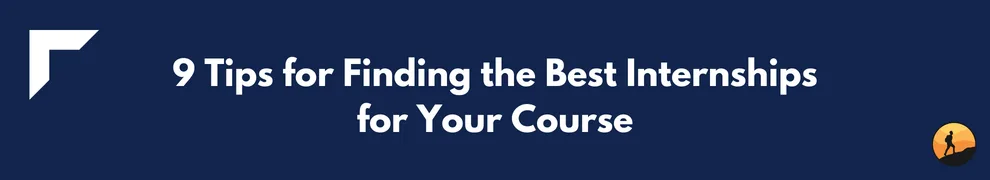 9 Tips for Finding the Best Internships for Your Course