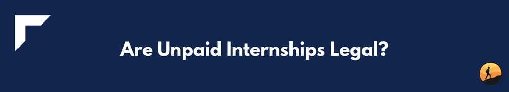 Are Unpaid Internships Legal?