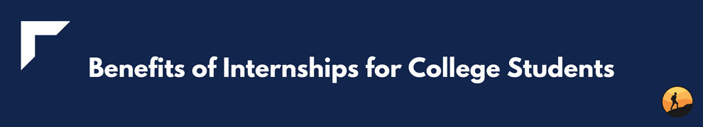Benefits of Internships for College Students