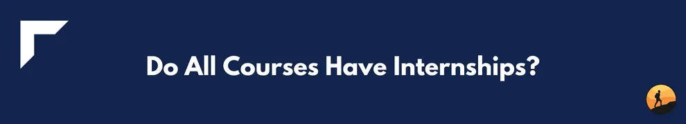 Do All Courses Have Internships?
