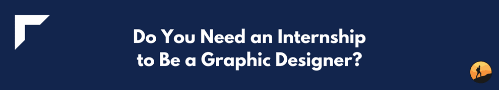 Do You Need an Internship to Be a Graphic Designer?