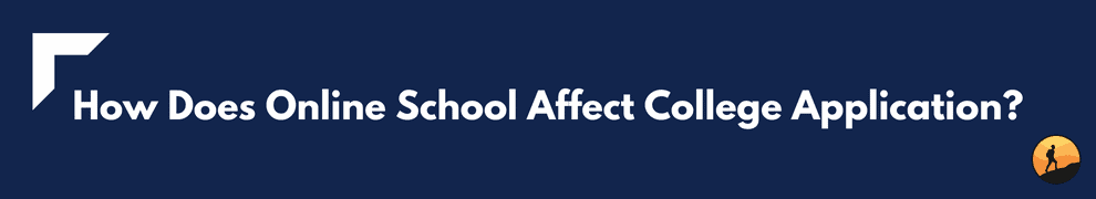 How Does Online School Affect College Application?