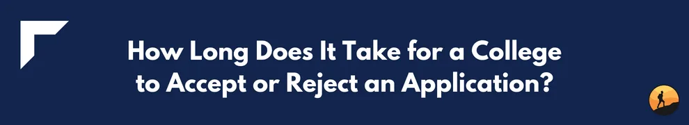 How Long Does It Take for a College to Accept or Reject an Application?