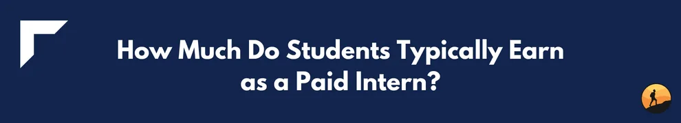 How Much Do Students Typically Earn as a Paid Intern?