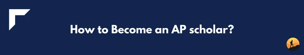 How to Become an AP scholar?